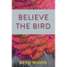 Believe the Bird