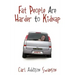 Fat People Are Harder to Kidnap