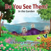 Do You See Them?: In The Garden