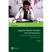 Egyptian Women Workers and Entrepreneurs: Maximizing Opportunities in the Economic Sphere