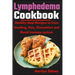 Lymphedema Cookbook: Healthy meal Recipes to Cure Swelling, Pain, Discomfort and Boost Immune system