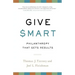 Give Smart: Philanthropy That Gets Results