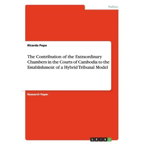 The Contribution of the Extraordinary Chambers in the Courts of Cambodia to the Establishment of a Hybrid Tribunal Model