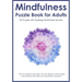 Mindfulness Puzzle Book for Adults: Mixed Activity Puzzlebook 104 Relaxing Puzzles with Inspiring Mindful Quotes (UK Version)