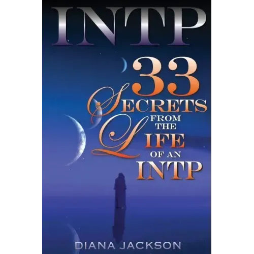 Intp: 33 Secrets From The Life of an INTP