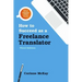 How to Succeed as a Freelance Translator, Third Edition