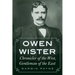 Owen Wister: Chronicler of the West, Gentleman of the East