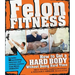 Felon Fitness: How to Get a Hard Body Without Doing Hard Time