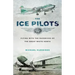The Ice Pilots: Flying with the Mavericks of the Great White North