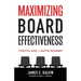 Maximizing Board Effectiveness: A Practical Guide for Effective Governance