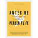 Antes de Perder Tu Fe: Deconstruyendo Dudas En La Iglesia