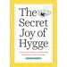 The Secret Joy of Hygge: A Practical Guide to Cultivating Happiness in the Everyday