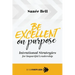 Be Excellent on Purpose: Intentional Strategies for Impactful Leadership