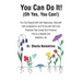 You Can Do It! (Oh Yes, You Can!): You Can Expand with Self-Awareness, Heal with Self-Compassion, and Thrive with Self-Care Practices That Create Your