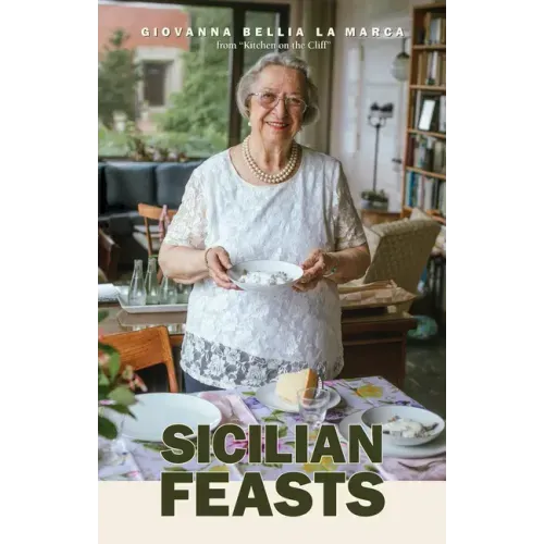Sicilian Feasts, Illustrated Edition: Authentic Home Cooking from Sicily