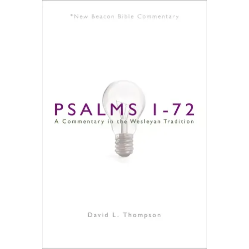 Nbbc, Psalms 1-72: A Commentary in the Wesleyan Tradition