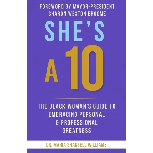 She's A 10: The Black Woman's Guide to Embracing Personal & Professional Greatness