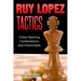 Ruy Lopez Tactics: Chess Opening Combinations and Checkmates