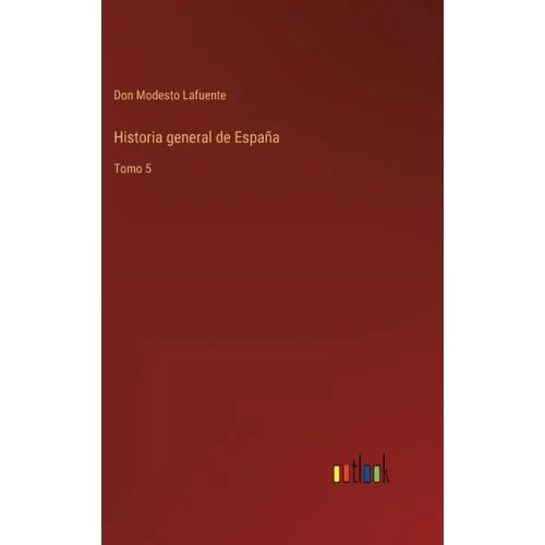 Historia general de España: Tomo 5