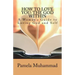 How to Love You: The God Within: A Women's Guide to Loving God and Self