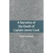 A Narrative of the Death of Captain James Cook