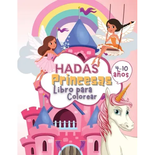 Hadas Princesas Libro de Colorear para Niños de 4 a 10 Años: Libro para Colorear de Hadas y Princesas para Niños, un Libro de Trabajo para Desarrollar