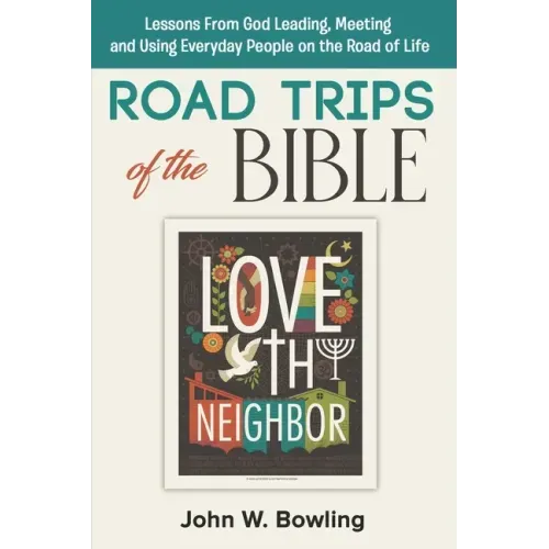 Road Trips of the Bible: Lessons from God leading, meeting and using everyday people on the road of life.