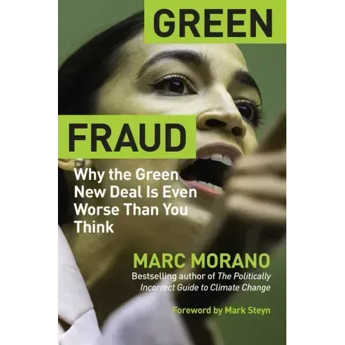 Green Fraud: Why the Green New Deal Is Even Worse Than You Think