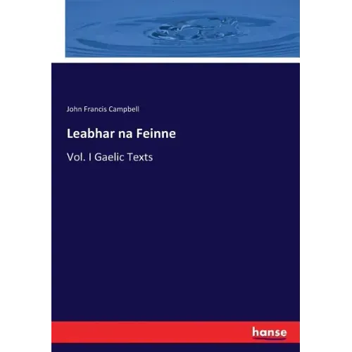 Leabhar na Feinne: Vol. I Gaelic Texts
