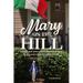 Mary on the Hill: The People and Stories Behind Statues of the Blessed Virgin in St. Louis's Italian Neighborhood
