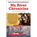 My River Chronicles: Rediscovering the Work That Built America; A Personal and Historical Journey