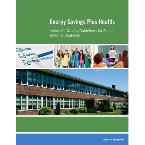 Energy Savings Plus Health: Indoor Air Quality Guidelines for School Building Upgrades