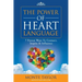 The Power of Heart Language: 7 Proven Ways To Connect, Inspire & Influence