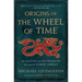 Origins of the Wheel of Time: The Legends and Mythologies That Inspired Robert Jordan