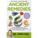 Ancient Remedies: Secrets to Healing with Herbs, Essential Oils, Cbd, and the Most Powerful Natural Medicine in History