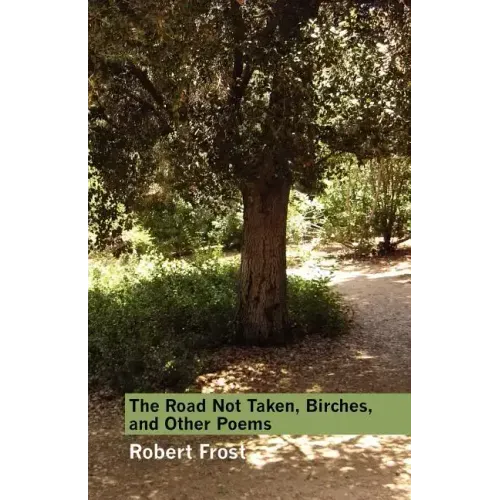 The Road Not Taken, Birches, and Other Poems