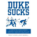 Duke Sucks: A Completely Even-Handed, Unbiased Investigation Into the Most Evil Team on Planet Earth
