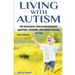 Living with Autism: The Successful Steps to Recognizing, Adapting, Learning, and Understanding Autism