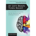 At Left Brain Turn Right: An Uncommon Path to Shutting Up Your Inner Critic, Giving Fear the Finger & Having an Amazing Life!