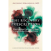 The Recovery Prescription: What Addiction Can Teach Us About Fixing A Broken Healthcare System