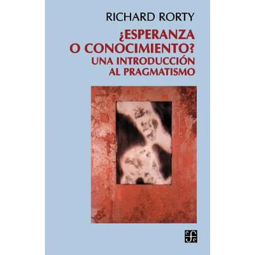 Esperanza O Conocimiento?: Una Introduccion Al Pragmatismo