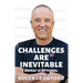 Challenges are Inevitable: Defeat is Optional