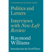 Politics and Letters: Interviews with New Left Review
