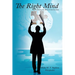 The Right Mind: Utilizing the Mind As God Intended