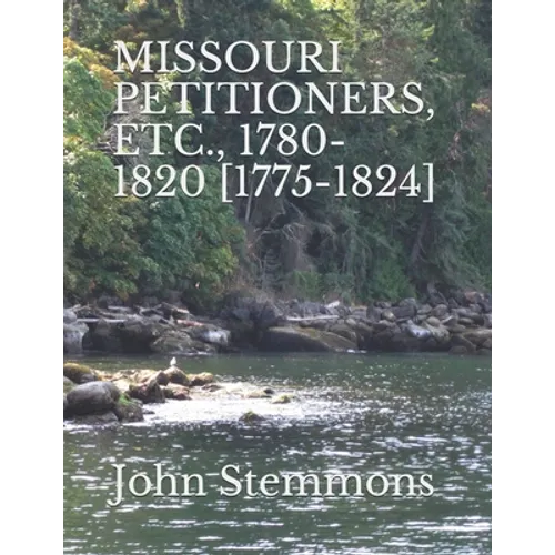 Missouri Petitioners, Etc., 1780-1820 [1775-1824]