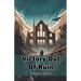 Victory Out Of Ruin