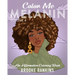 Color Me Melanin (Volume 4): An Affirmation Coloring Book