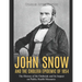 John Snow and the Cholera Epidemic of 1854: The History of the Outbreak and Its Impact on Public Health Measures