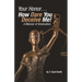 Your Honor... How Dare You Deceive Me! A Memoir of Vindication.