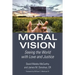 Moral Vision: Seeing the World with Love and Justice